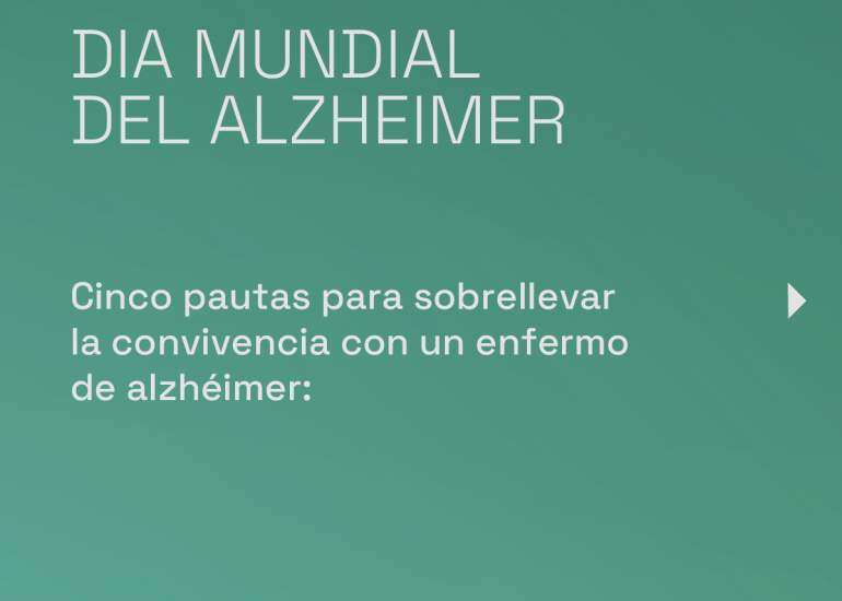 En el día mundial del alzhéimer, te facilitamos algunas pautas para sobrellevar la convivencia con una persona que padezca la enfermedad